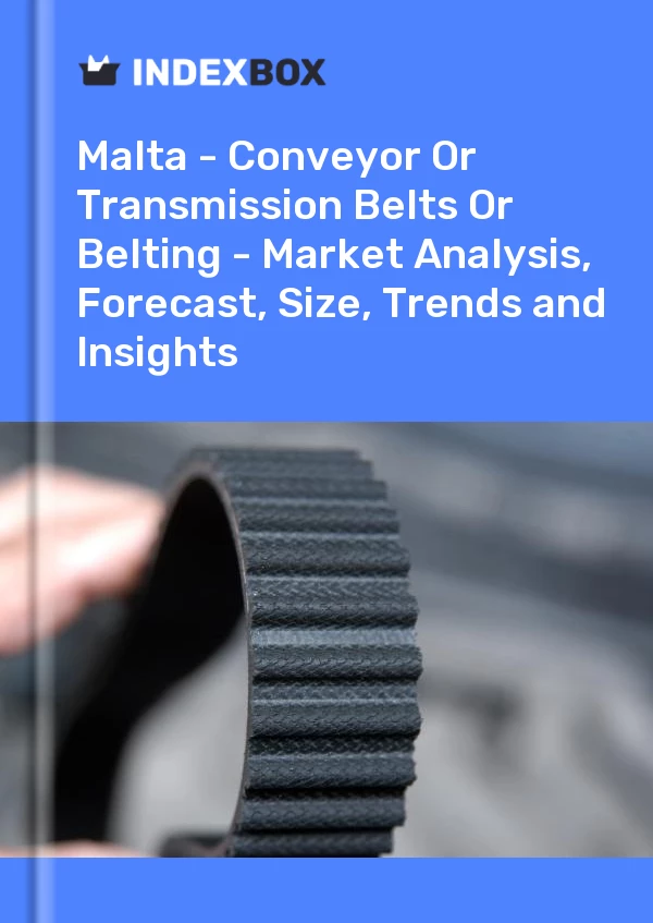 Report Malta - Conveyor or Transmission Belts or Belting - Market Analysis, Forecast, Size, Trends and Insights for 499$