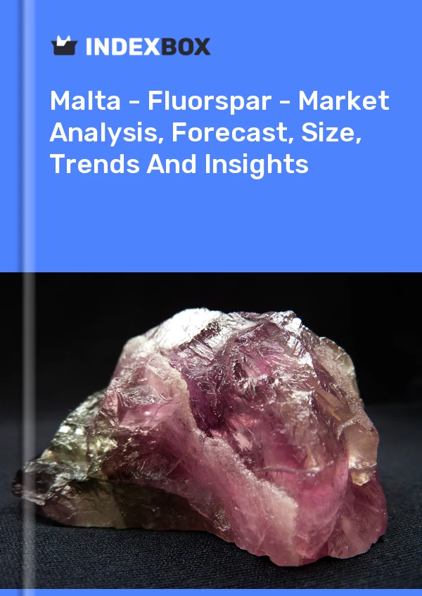 Report Malta - Fluorspar - Market Analysis, Forecast, Size, Trends and Insights for 499$