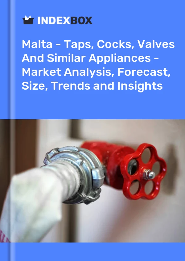 Report Malta - Taps, Cocks, Valves and Similar Appliances - Market Analysis, Forecast, Size, Trends and Insights for 499$