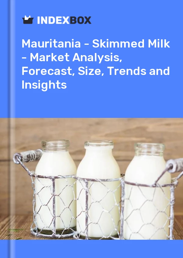 Report Mauritania - Skimmed Milk - Market Analysis, Forecast, Size, Trends and Insights for 499$