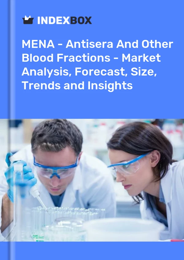 Report MENA - Antisera and Other Blood Fractions - Market Analysis, Forecast, Size, Trends and Insights for 499$