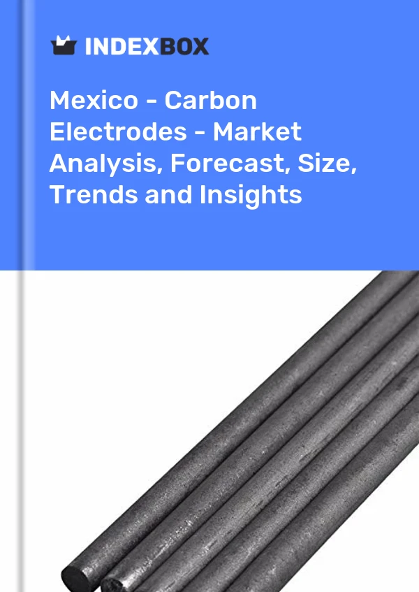 Report Mexico - Carbon Electrodes - Market Analysis, Forecast, Size, Trends and Insights for 499$