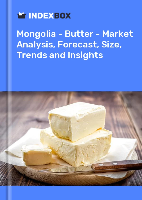 Report Mongolia - Butter - Market Analysis, Forecast, Size, Trends and Insights for 499$