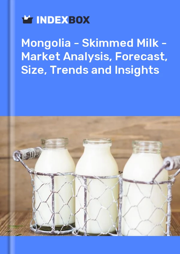 Report Mongolia - Skimmed Milk - Market Analysis, Forecast, Size, Trends and Insights for 499$