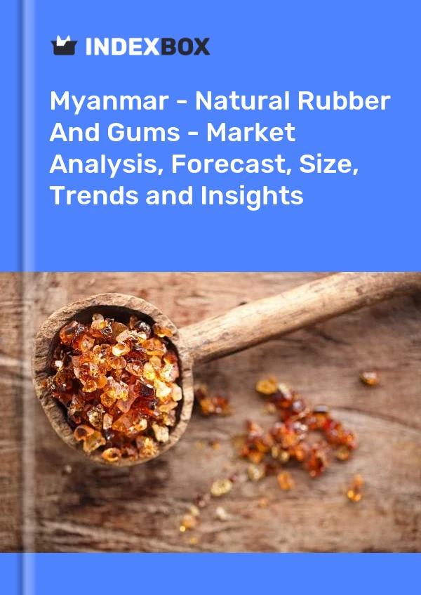 Report Myanmar - Natural Rubber and Gums - Market Analysis, Forecast, Size, Trends and Insights for 499$
