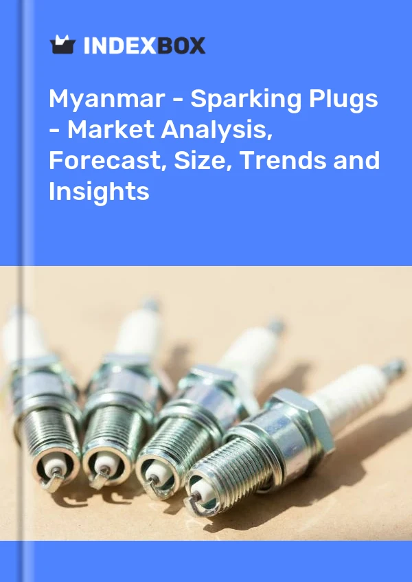 Report Myanmar - Sparking Plugs - Market Analysis, Forecast, Size, Trends and Insights for 499$