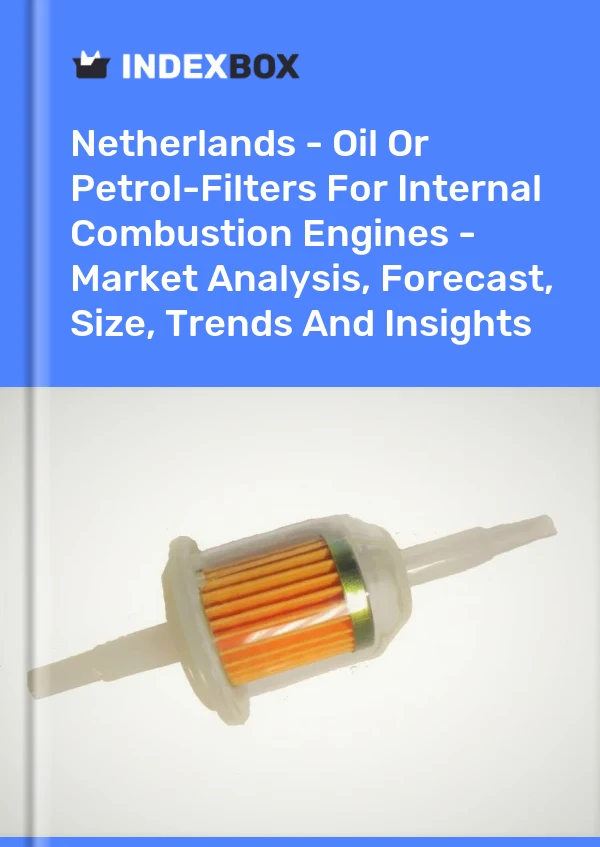 Report Netherlands - Oil or Petrol-Filters for Internal Combustion Engines - Market Analysis, Forecast, Size, Trends and Insights for 499$