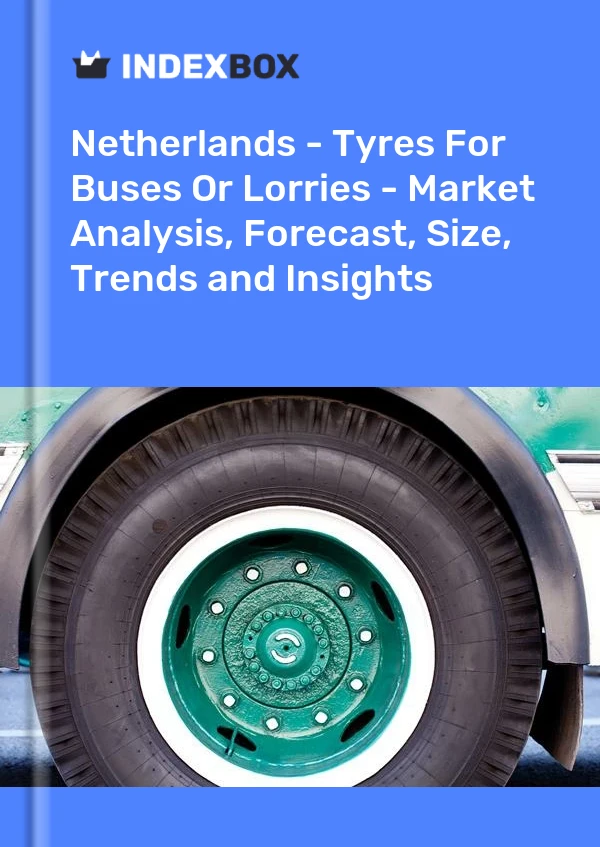 Report Netherlands - Tyres for Buses or Lorries - Market Analysis, Forecast, Size, Trends and Insights for 499$