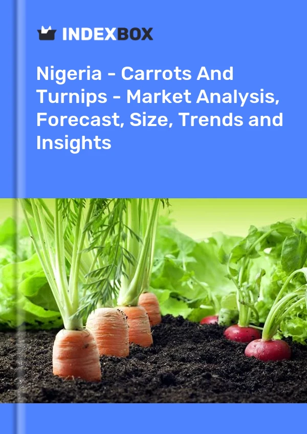 Report Nigeria - Carrots and Turnips - Market Analysis, Forecast, Size, Trends and Insights for 499$