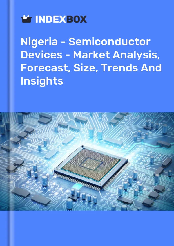Report Nigeria - Semiconductor Devices - Market Analysis, Forecast, Size, Trends and Insights for 499$