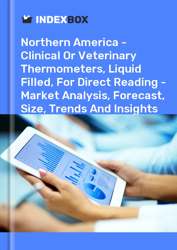 Report Northern America - Clinical or Veterinary Thermometers, Liquid Filled, for Direct Reading - Market Analysis, Forecast, Size, Trends and Insights for 499$