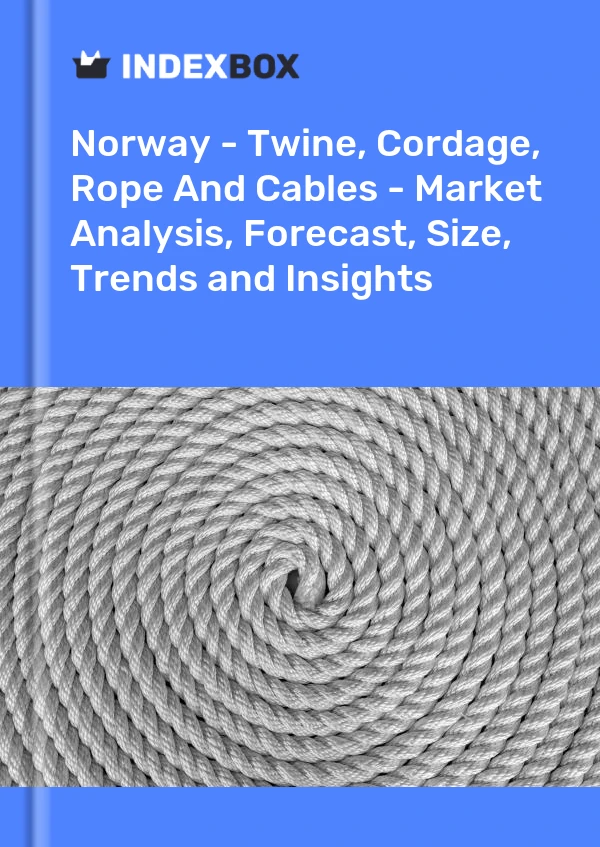 Report Norway - Twine, Cordage, Rope and Cables - Market Analysis, Forecast, Size, Trends and Insights for 499$