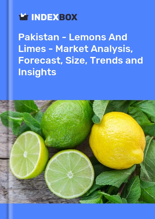 Pakistan - Lemons And Limes - Market Analysis, Forecast, Size, Trends and Insights