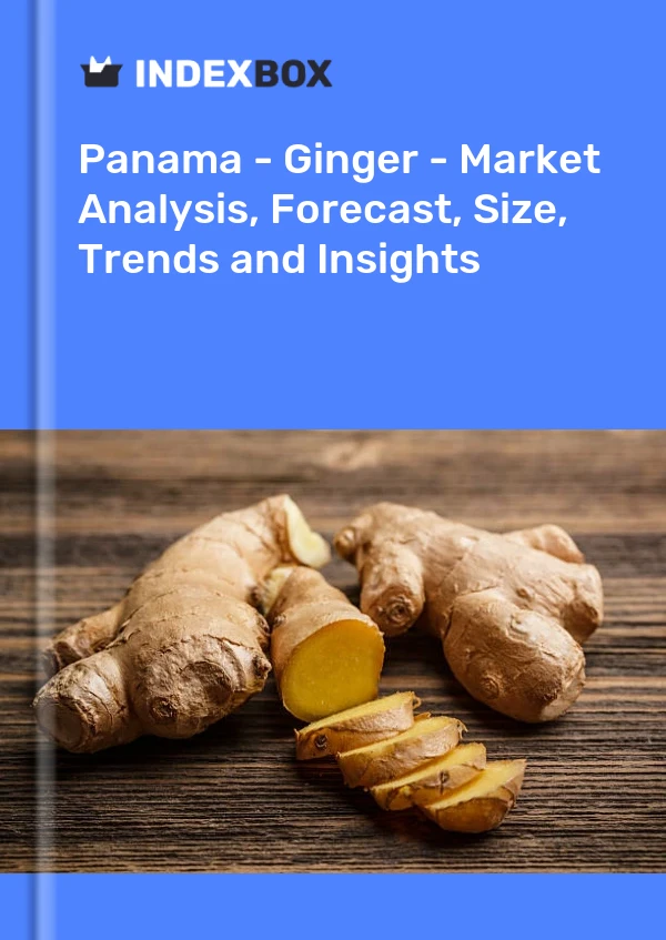 Report Panama - Ginger - Market Analysis, Forecast, Size, Trends and Insights for 499$
