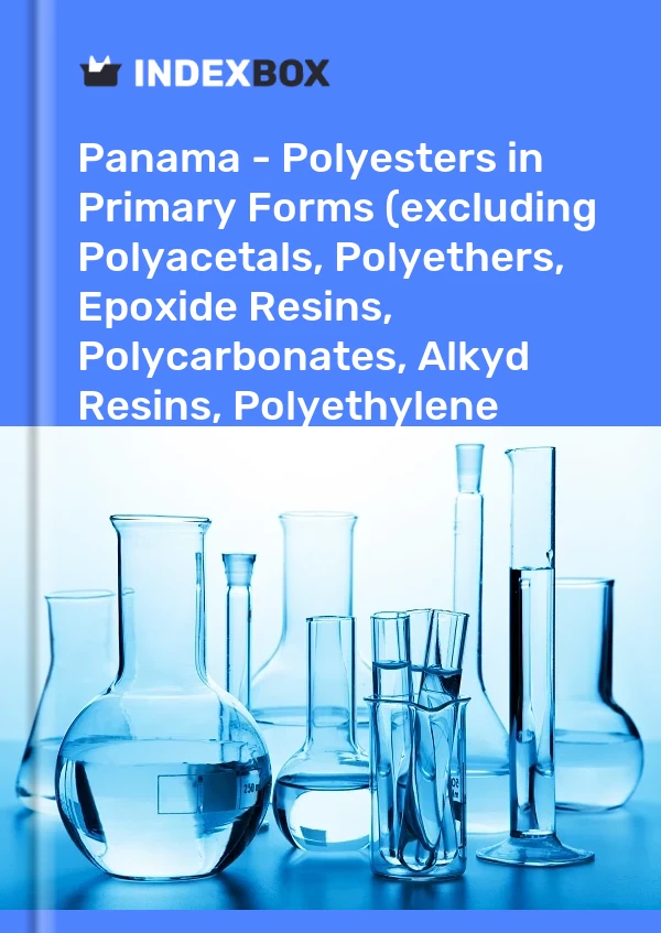 Panama - Polyesters in Primary Forms (excluding Polyacetals, Polyethers, Epoxide Resins, Polycarbonates, Alkyd Resins, Polyethylene Terephthalate, other Unsaturated Polyesters) - Market Analysis, Forecast, Size, Trends And Insights