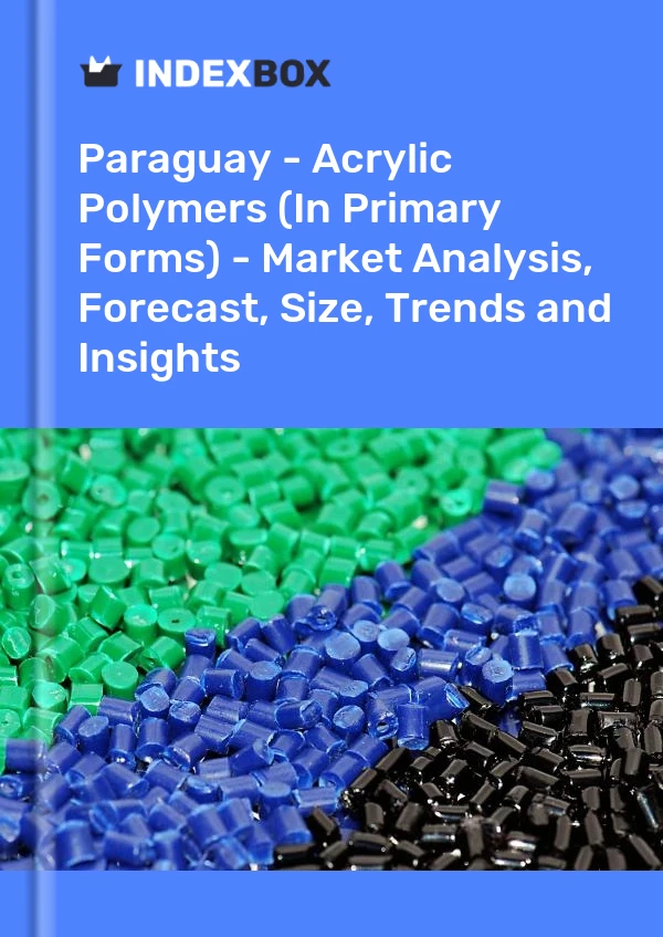 Report Paraguay - Acrylic Polymers (In Primary Forms) - Market Analysis, Forecast, Size, Trends and Insights for 499$