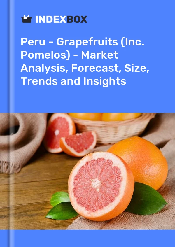 Peru - Grapefruits (Inc. Pomelos) - Market Analysis, Forecast, Size, Trends and Insights