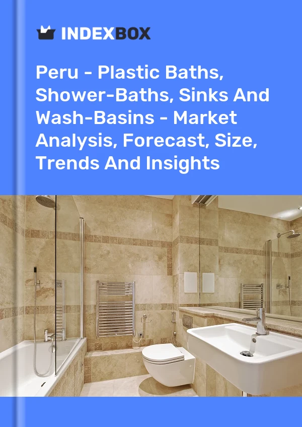 Peru - Plastic Baths, Shower-Baths, Sinks And Wash-Basins - Market Analysis, Forecast, Size, Trends And Insights