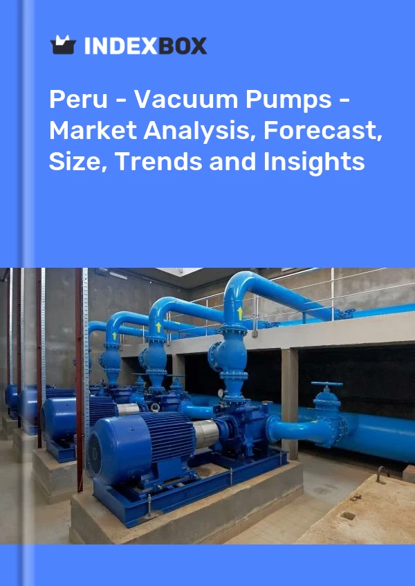 Report Peru - Vacuum Pumps - Market Analysis, Forecast, Size, Trends and Insights for 499$