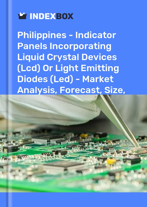 Report Philippines - Indicator Panels Incorporating Liquid Crystal Devices (Lcd) or Light Emitting Diodes (Led) - Market Analysis, Forecast, Size, Trends and Insights for 499$