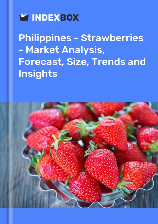 Report Philippines - Strawberries - Market Analysis, Forecast, Size, Trends and Insights for 499$