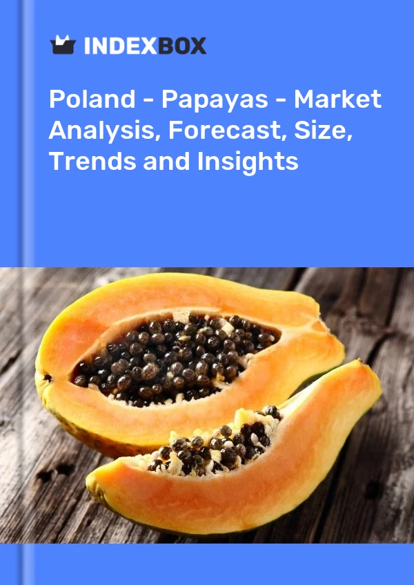 Poland - Papayas - Market Analysis, Forecast, Size, Trends and Insights