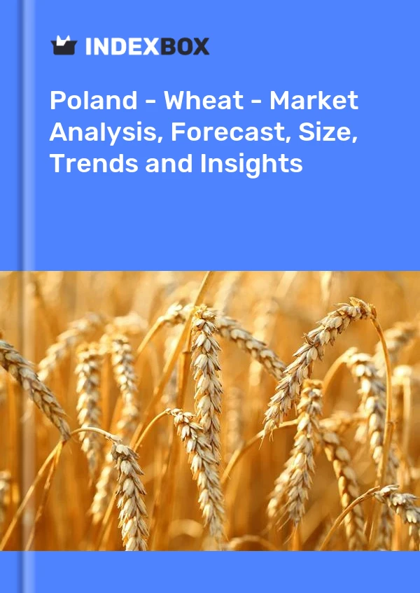 Report Poland - Wheat - Market Analysis, Forecast, Size, Trends and Insights for 499$