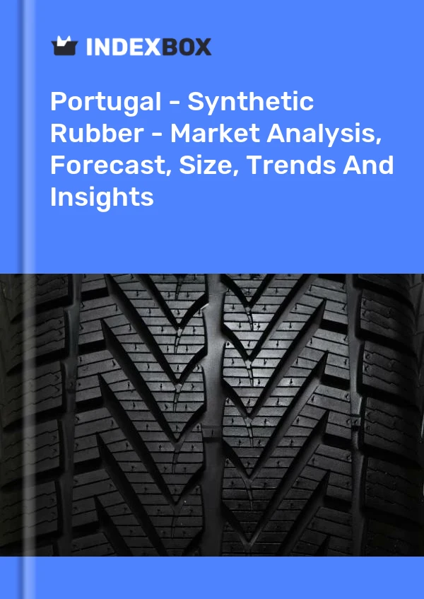 Portugal - Synthetic Rubber - Market Analysis, Forecast, Size, Trends And Insights