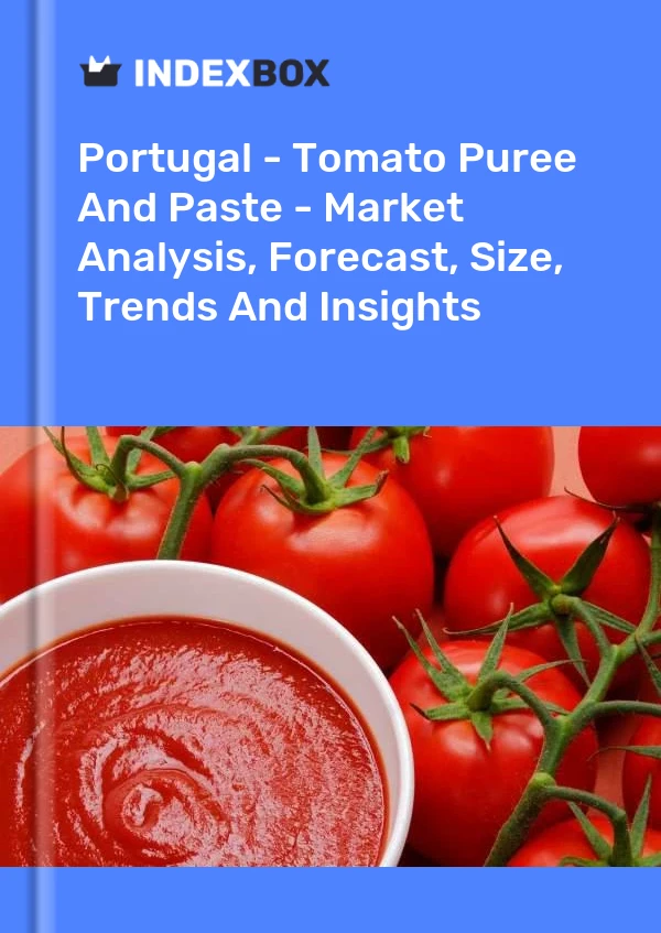 Portugal - Tomato Puree And Paste - Market Analysis, Forecast, Size, Trends And Insights