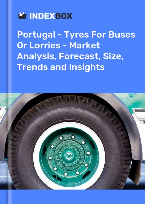 Report Portugal - Tyres for Buses or Lorries - Market Analysis, Forecast, Size, Trends and Insights for 499$