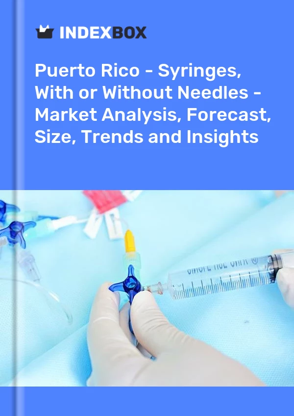 Report Puerto Rico - Syringes, With or Without Needles - Market Analysis, Forecast, Size, Trends and Insights for 499$