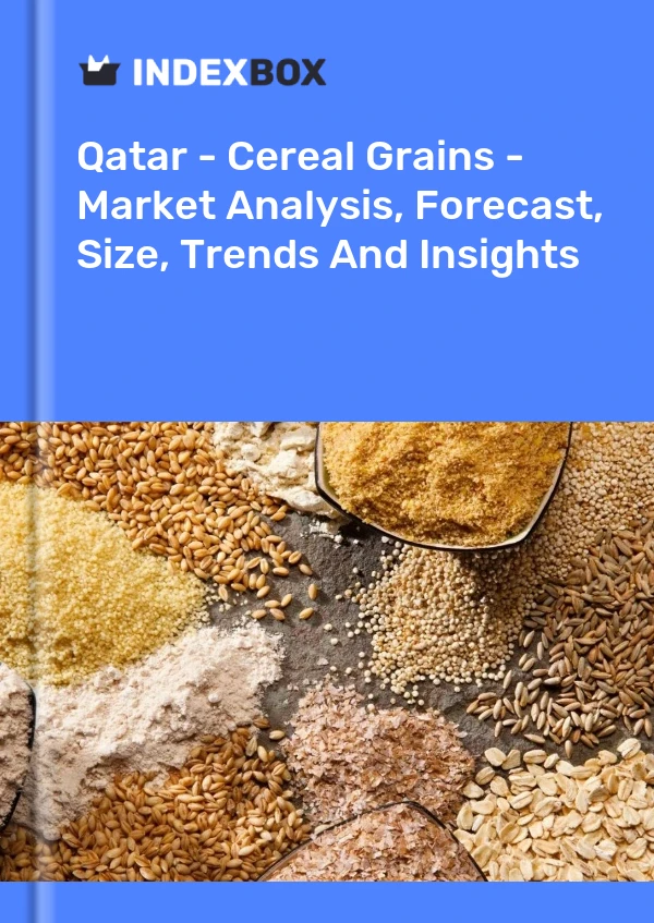 Qatar - Cereal Grains - Market Analysis, Forecast, Size, Trends And Insights