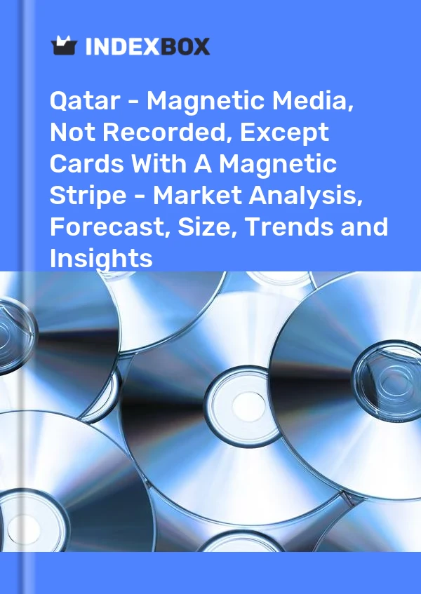 Qatar - Magnetic Media, Not Recorded, Except Cards With A Magnetic Stripe - Market Analysis, Forecast, Size, Trends and Insights