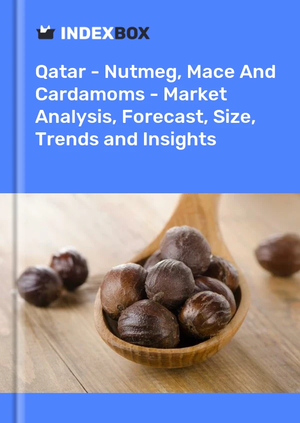 Qatar - Nutmeg, Mace And Cardamoms - Market Analysis, Forecast, Size, Trends and Insights