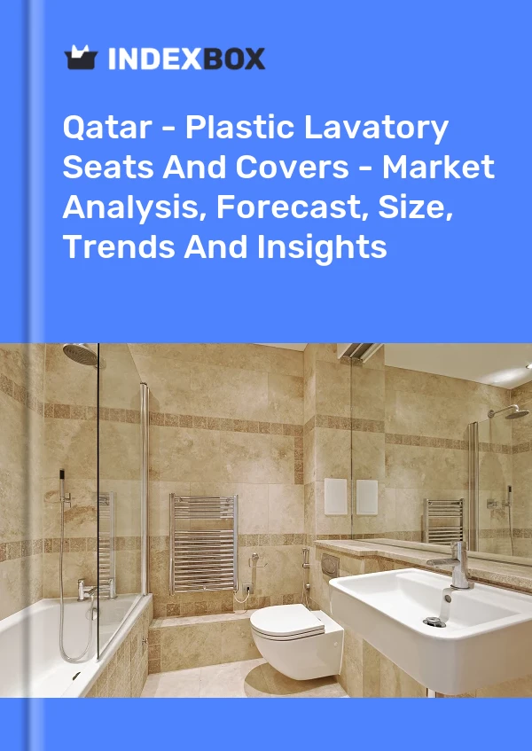 Report Qatar - Plastic Lavatory Seats and Covers - Market Analysis, Forecast, Size, Trends and Insights for 499$