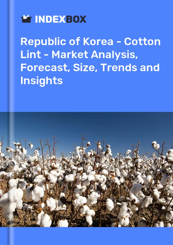 Report Republic of Korea - Cotton Lint - Market Analysis, Forecast, Size, Trends and Insights for 499$