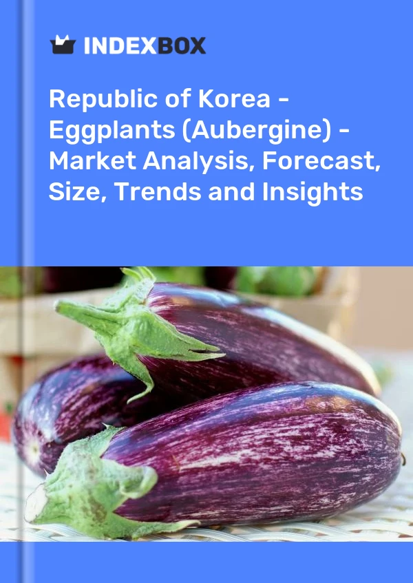 Report Republic of Korea - Eggplants (Aubergine) - Market Analysis, Forecast, Size, Trends and Insights for 499$
