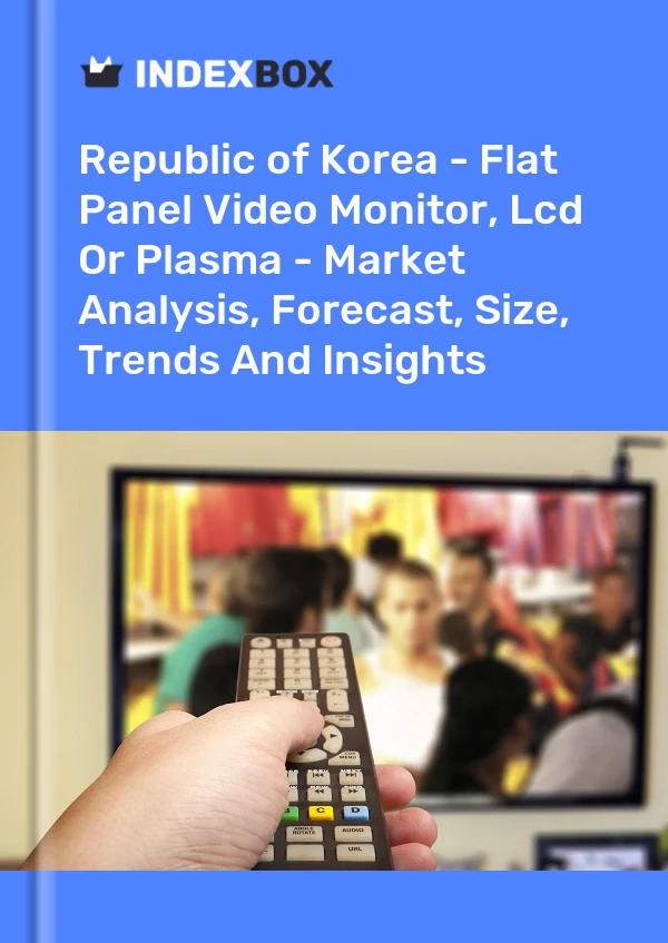 Republic of Korea - Flat Panel Video Monitor, Lcd Or Plasma - Market Analysis, Forecast, Size, Trends And Insights