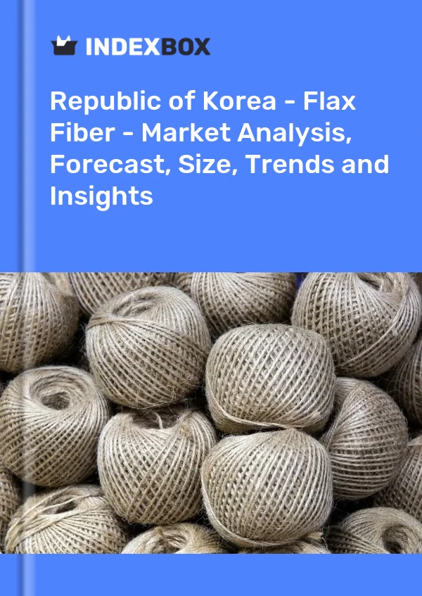 Report Republic of Korea - Flax Fiber - Market Analysis, Forecast, Size, Trends and Insights for 499$