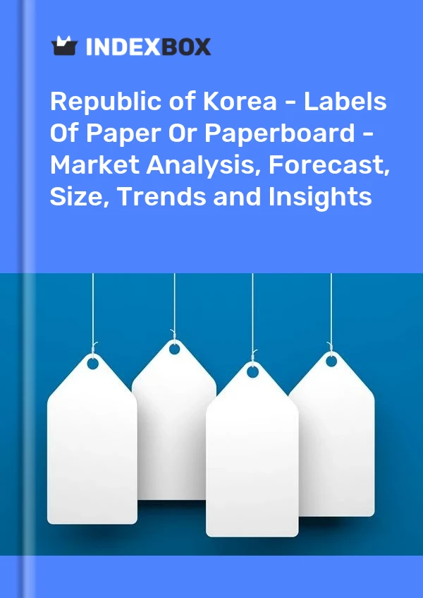 Report Republic of Korea - Labels of Paper or Paperboard - Market Analysis, Forecast, Size, Trends and Insights for 499$