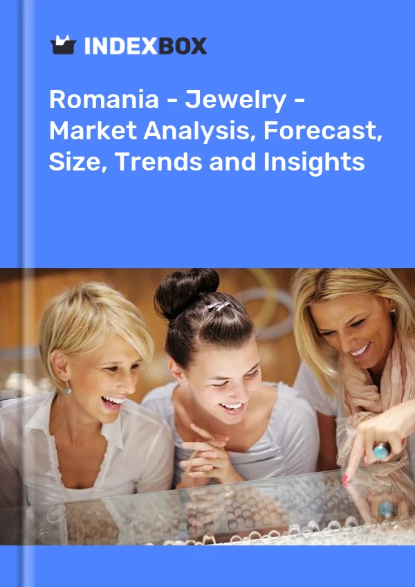 Report Romania - Jewelry - Market Analysis, Forecast, Size, Trends and Insights for 499$