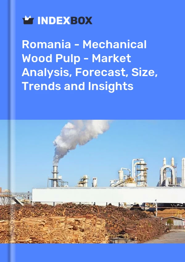Romania - Mechanical Wood Pulp - Market Analysis, Forecast, Size, Trends and Insights