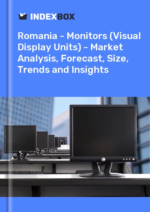 Report Romania - Monitors (Visual Display Units) - Market Analysis, Forecast, Size, Trends and Insights for 499$