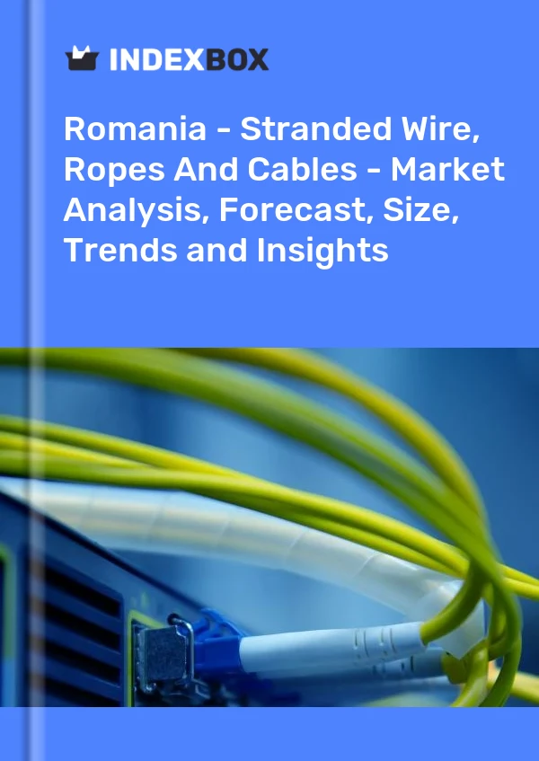 Report Romania - Stranded Wire, Ropes and Cables - Market Analysis, Forecast, Size, Trends and Insights for 499$
