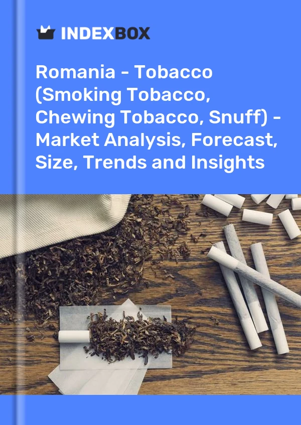 Report Romania - Tobacco (Smoking Tobacco, Chewing Tobacco, Snuff) - Market Analysis, Forecast, Size, Trends and Insights for 499$