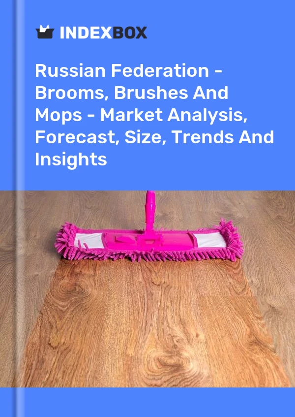 Russian Federation - Brooms, Brushes And Mops - Market Analysis, Forecast, Size, Trends And Insights