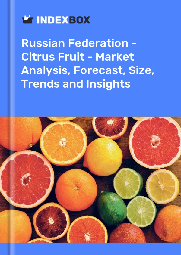Report Russian Federation - Citrus Fruit - Market Analysis, Forecast, Size, Trends and Insights for 499$