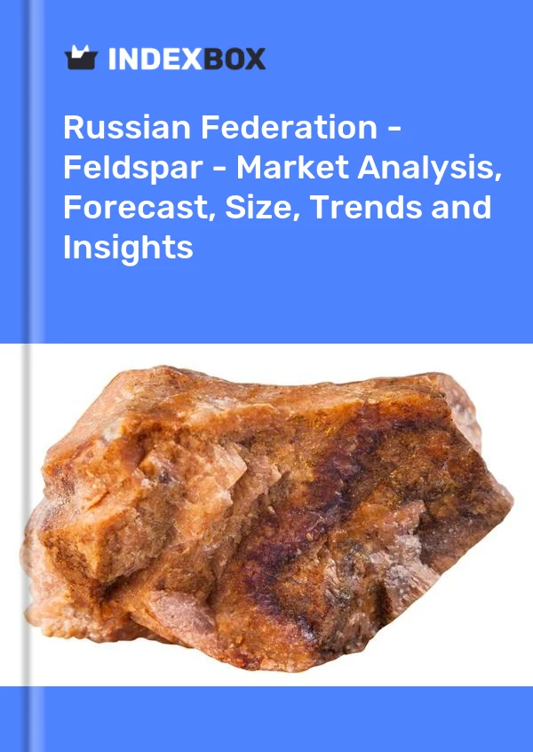 Report Russian Federation - Feldspar - Market Analysis, Forecast, Size, Trends and Insights for 499$