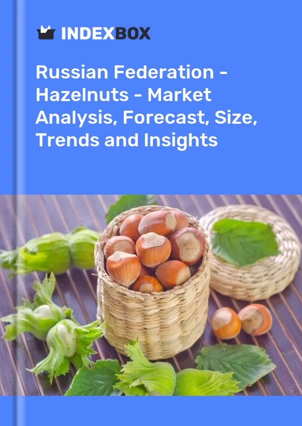Russian Federation - Hazelnuts - Market Analysis, Forecast, Size, Trends and Insights