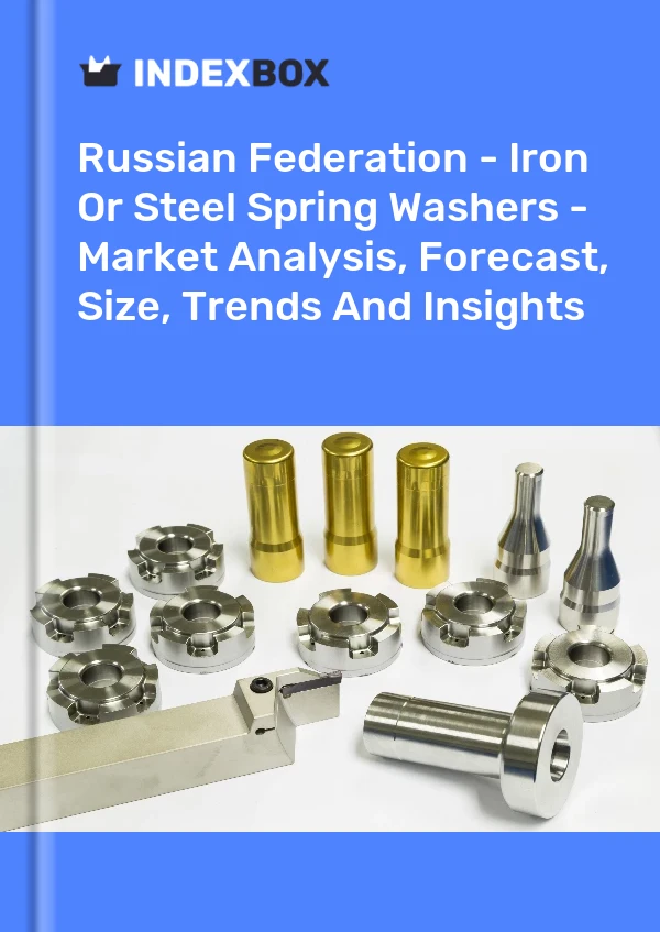 Russian Federation - Iron Or Steel Spring Washers - Market Analysis, Forecast, Size, Trends And Insights